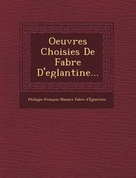 Paperback Oeuvres Choisies de Fabre D'Eglantine... [French] Book