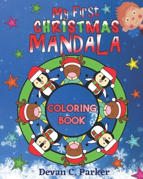 Paperback My First Christmas Mandala Coloring Book: A Kids Coloring Book with Fun, Easy, and Relaxing Mandalas for Boys, Girls, and Beginners Book