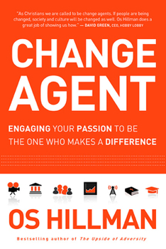 Paperback Change Agent: Engaging Your Passion to Be the One Who Makes a Difference Book