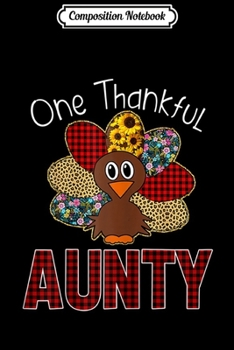 Composition Notebook: Womens Turkey One Thankful Aunty Grandma Thanksgiving Fall Gift  Journal/Notebook Blank Lined Ruled 6x9 100 Pages