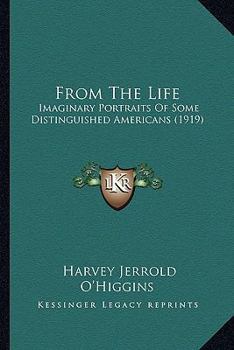 Paperback From The Life: Imaginary Portraits Of Some Distinguished Americans (1919) Book