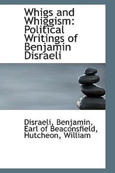 Paperback Whigs and Whiggism: Political Writings of Benjamin Disraeli Book