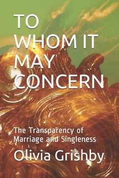 Paperback To Whom It May Concern: The Transparency of Marriage and Singleness Book
