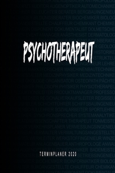 Paperback Psychotherapeut - Terminplaner 2020: Kalender und Organisator f?r Psychotherapeut. Terminkalender, Taschenkalender, Wochenplaner, Jahresplaner, Kalend [German] Book