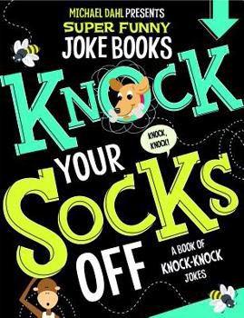 Hardcover Knock Your Socks Off: A Book of Knock-Knock Jokes Book