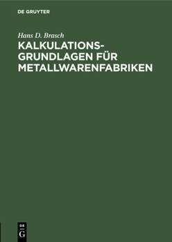 Hardcover Kalkulations-Grundlagen Für Metallwarenfabriken: Gewichts- Und Zuschnittstabellen Für Runde Und Viereckige Blechplatten, Blechstreifen, Draht Und Stan [German] Book