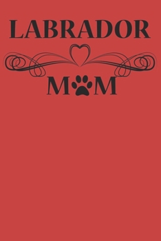 Paperback Labrador Mom: Notebook For Dog Lovers Blank College Ruled Lined Writing Journal Book