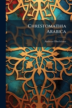 Paperback Chrestomathia Arabica: Una Cum Glossario Arabico-latino Huic Chrestomathiae Adcommodato... Book