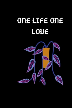ONE LIFE ONE LOVE: this funny notebook is a perfect is the best choice for your friend and lover or coworker! (123456)