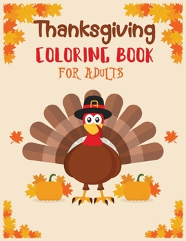 Paperback Thanksgiving coloring book adult: Featuring Thanksgiving and Fall Designs to Color (Adults Thanksgiving Coloring Books) 8.5x11 inches Book