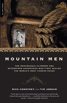 Paperback Mountain Men: A History of the Remarkable Climbers and Determined Eccentrics Who First Scaled the World's Most Famous Peaks Book