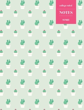 College Ruled Notes 110 Pages: Cactus Floral Notebook for Professionals and Students, Teachers and Writers