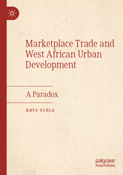 Paperback Marketplace Trade and West African Urban Development: A Paradox Book