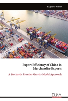 Paperback Export Efficiency of China in Merchandise Exports: A Stochastic Frontier Gravity Model Approach Book
