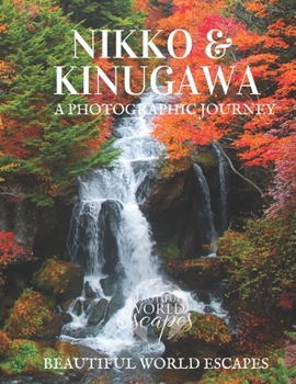 Nikko & Kinugawa: A Photographic Journey