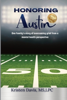 Paperback Honoring Austin: One Family's story of overcoming grief from a mental health perspective Book