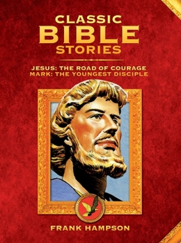 Hardcover Classic Bible Stories: Jesus - The Road of Courage / Mark, the Youngest Disciple Book