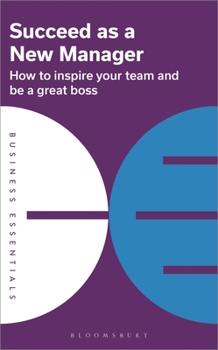 Paperback Succeed as a New Manager: How to Inspire Your Team and Be a Great Boss Book