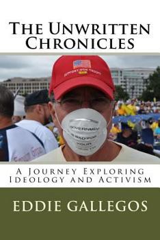 Paperback The Unwritten Chronicles: A Journey Exploring Ideology and Activism Book