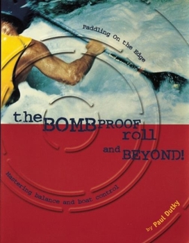 Paperback Bombproof Roll and Beyond: Paddling on the Edge Book