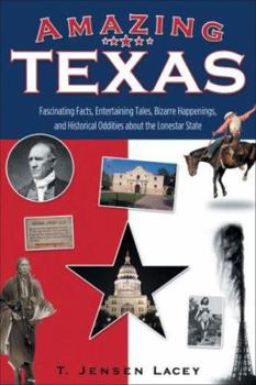 Paperback Amazing Texas: Fascinating Facts, Entertaining Tales, Bizarre Happenings, and Historical Oddities about the Lonestar State Book