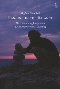 Paperback Hanging in the Balance: The Function of Justification in Achieving Women's Equality Book