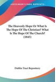 The Heavenly Hope Or What Is The Hope Of The Christian? What Is The Hope Of The Church?
