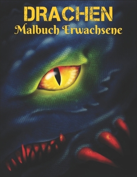 Drachen Malbuch Erwachsene: Malbuch f?r Erwachsene, Beautiful Most Dragons, gro?e Auswahl an sch?nen Enth?lt sowohl einfache als auch komplizierte