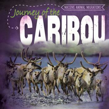 Journey of the Caribou - Book  of the Massive Animal Migrations