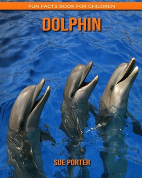 Dolphin: Fun Facts Book for Children
