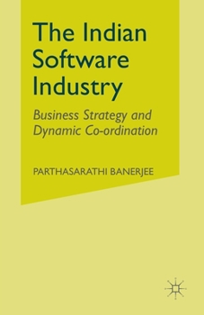 Paperback The Indian Software Industry: Business Strategy and Dynamic Co-Ordination Book