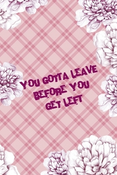 You Gotta Leave Before You Get Left: Fuck Boys Notebook Journal Composition Blank Lined Diary Notepad 120 Pages Paperback Pink Flowers