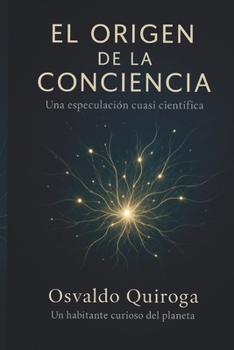 EL ORIGEN DE LA CONCIENCIA UNIVERSAL: Una especulación cuasi científica