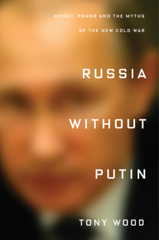 Hardcover Russia Without Putin: Money, Power and the Myths of the New Cold War Book