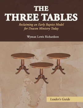 Paperback The Three Tables (Leader's Guide): Reclaiming an Early Baptist Model for Deacon Ministry Today Book