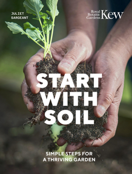 Hardcover Start with Soil: Simple Steps for a Thriving Garden Book