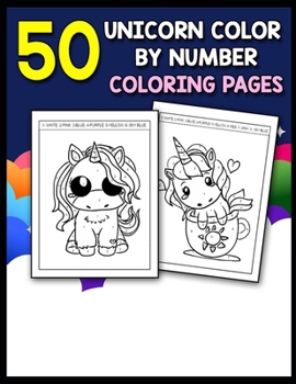 50 Unicorn Color By Number coloring Pages: BEST VALUE Unicorn Color By Number Pages for Girls, Boys, Teens And Adults
