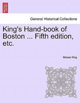 Paperback King's Hand-Book of Boston ... Fifth Edition, Etc. Book