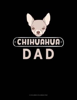 Paperback Chihuahua Dad: 6 Columns Columnar Pad Book