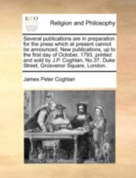 Paperback Several Publications Are in Preparation for the Press Which at Present Cannot Be Announced. New Publications, Up to the First Day of October, 1793, Pr Book