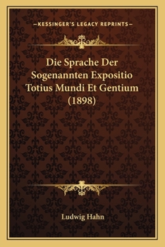 Paperback Die Sprache Der Sogenannten Expositio Totius Mundi Et Gentium (1898) [German] Book