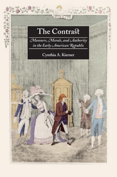 Paperback The Contrast: Manners, Morals, and Authority in the Early American Republic Book