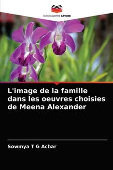 Paperback L'image de la famille dans les oeuvres choisies de Meena Alexander [French] Book