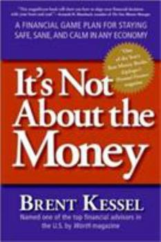 Paperback It's Not about the Money: A Financial Game Plan for Staying Safe, Sane, and Calm in Any Economy Book