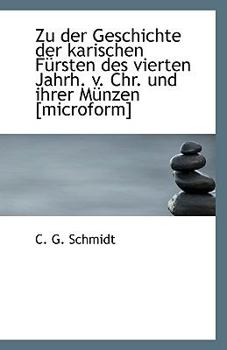 Paperback Zu Der Geschichte Der Karischen Fursten Des Vierten Jahrh. V. Chr. Und Ihrer Munzen [Microform] [German] Book