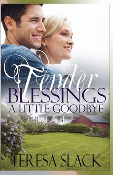 A Little Goodbye: A Contemporary Christian Novel - Book #2 of the Tender Blessings