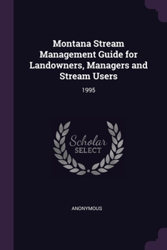 Paperback Montana Stream Management Guide for Landowners, Managers and Stream Users: 1995 Book