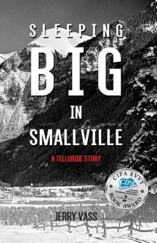 Paperback Sleeping Big in Smallville: A Telluride Story Book