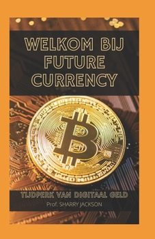 Welkom Bij Future Currency: Tijdperk Van Digitaal Geld