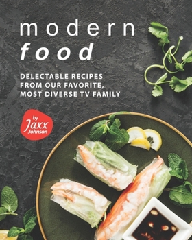 Paperback Modern Food: Delectable Recipes from Our Favorite, Most Diverse TV Family Book